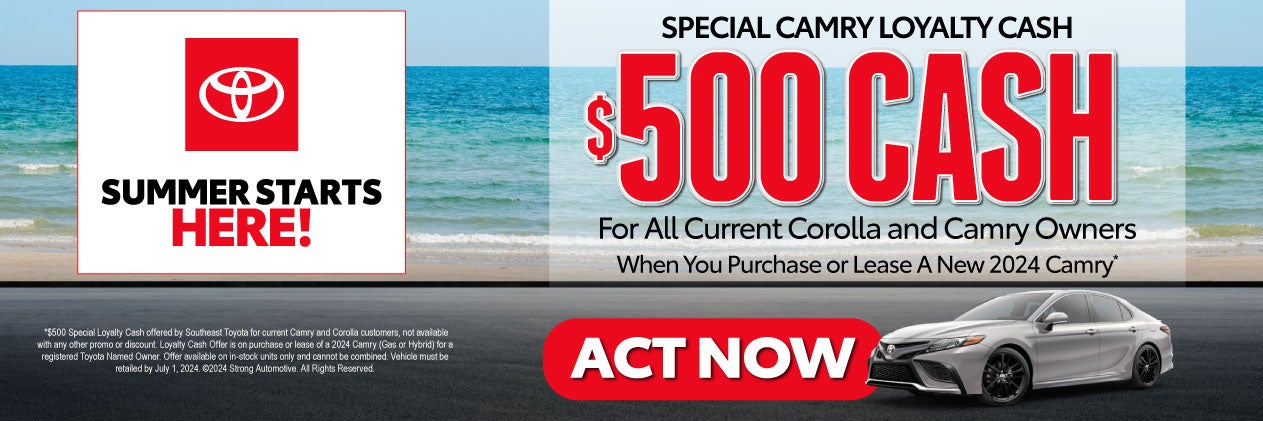 Special Camry Loyalty Cash - $500 Cash - Act Now