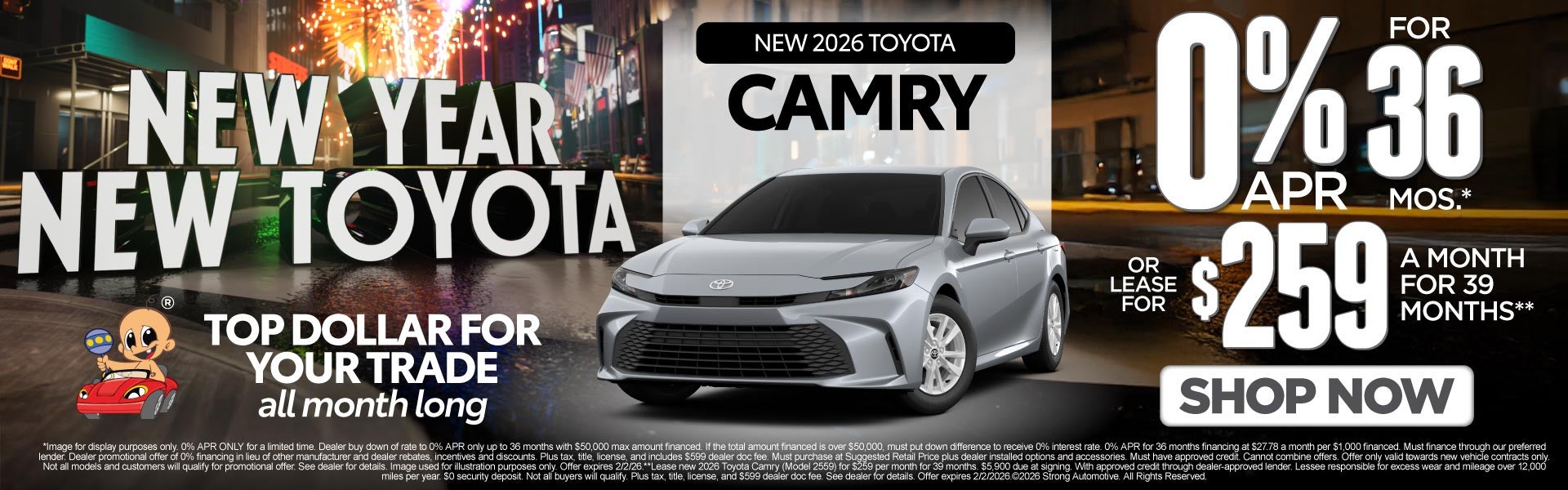 NEW 2026 CAMRY 	"0% APR / 36 MONTHS* OR LEASE FOR $259 / 39 