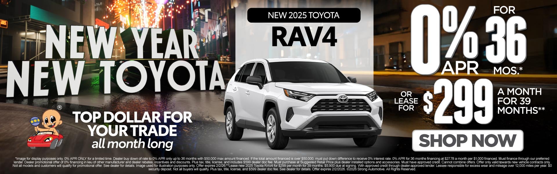NEW 2025 RAV4 	"0% APR / 36 MONTHS* OR LEASE FOR $299 / 39 M