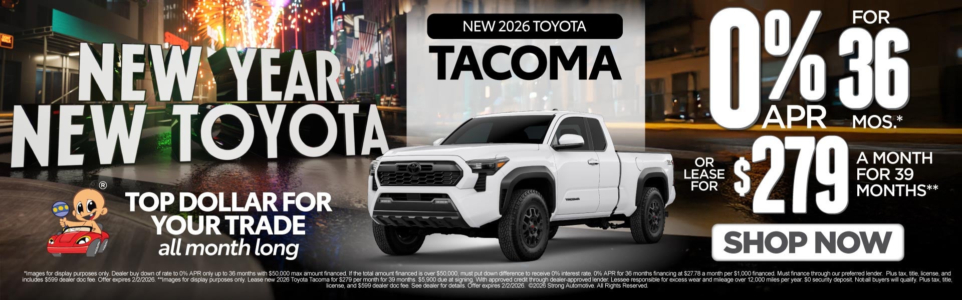 NEW 2026 TACOMA 	"0% APR / 36 MONTHS* OR LEASE FOR $279 / 39