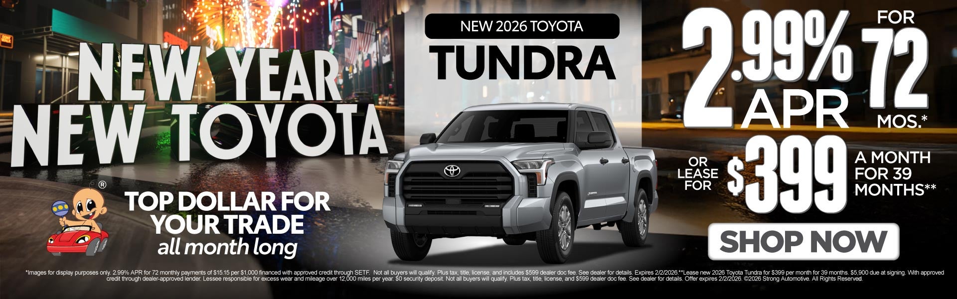 NEW 2026 TUNDRA 	"2.99% APR / 72 MONTHS* OR LEASE FOR $399 /