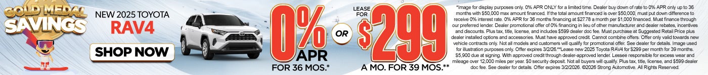 NEW 2025 RAV4 "0% APR / 36 MONTHS* OR LEASE FOR $299 / 39 MO** "