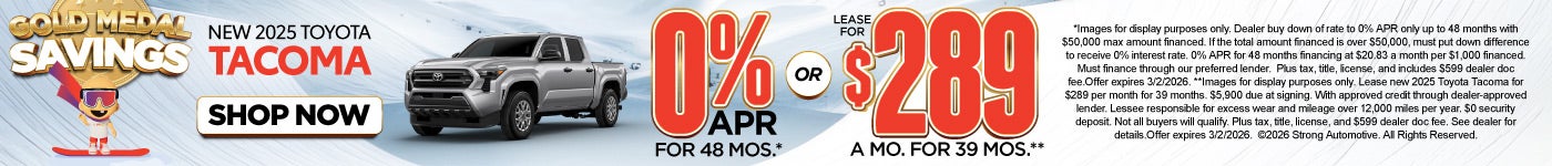 NEW 2025 TACOMA "0% APR / 48 MONTHS* OR LEASE FOR $289 / 39 MO** "