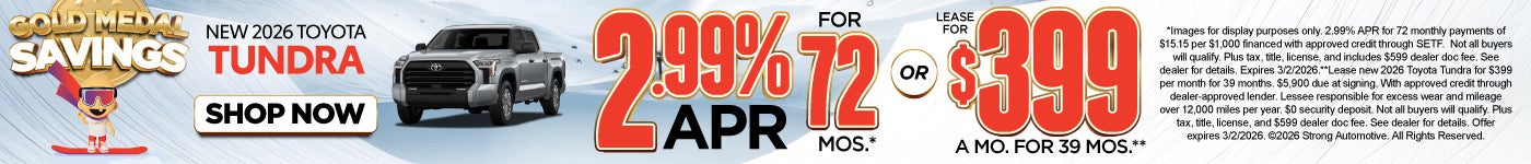 NEW 2026 TUNDRA "2.99% APR / 72 MONTHS* OR LEASE FOR $399 / 39 MO** "