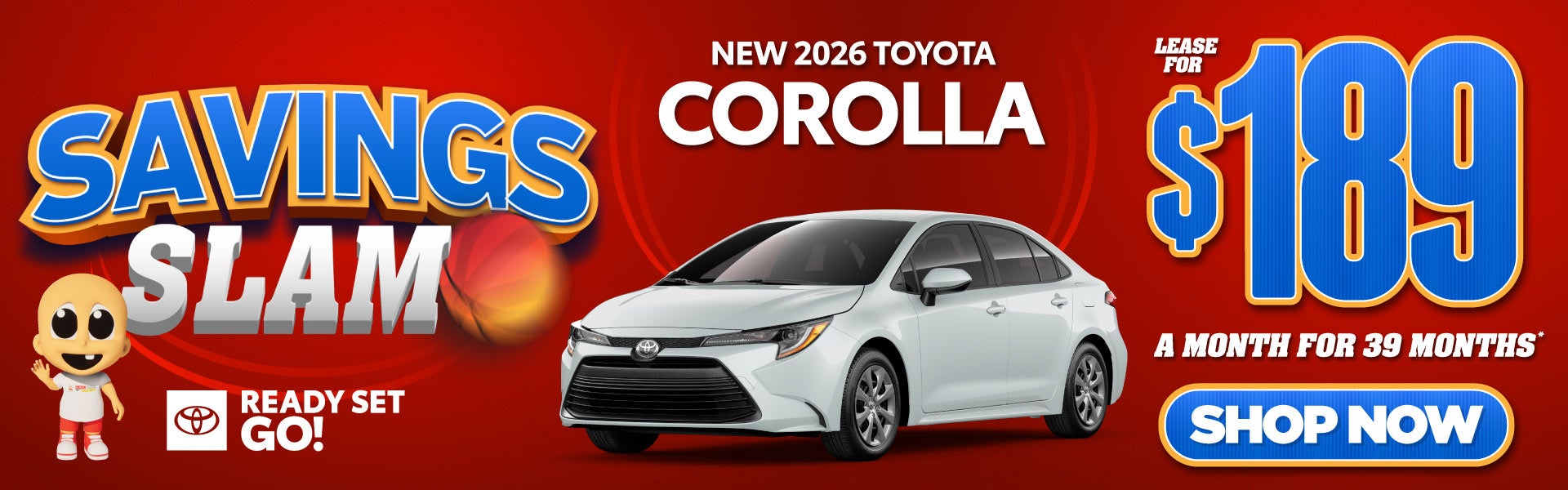 NEW 2026 COROLLA	"LEASE FOR $189 / 39 MO* "