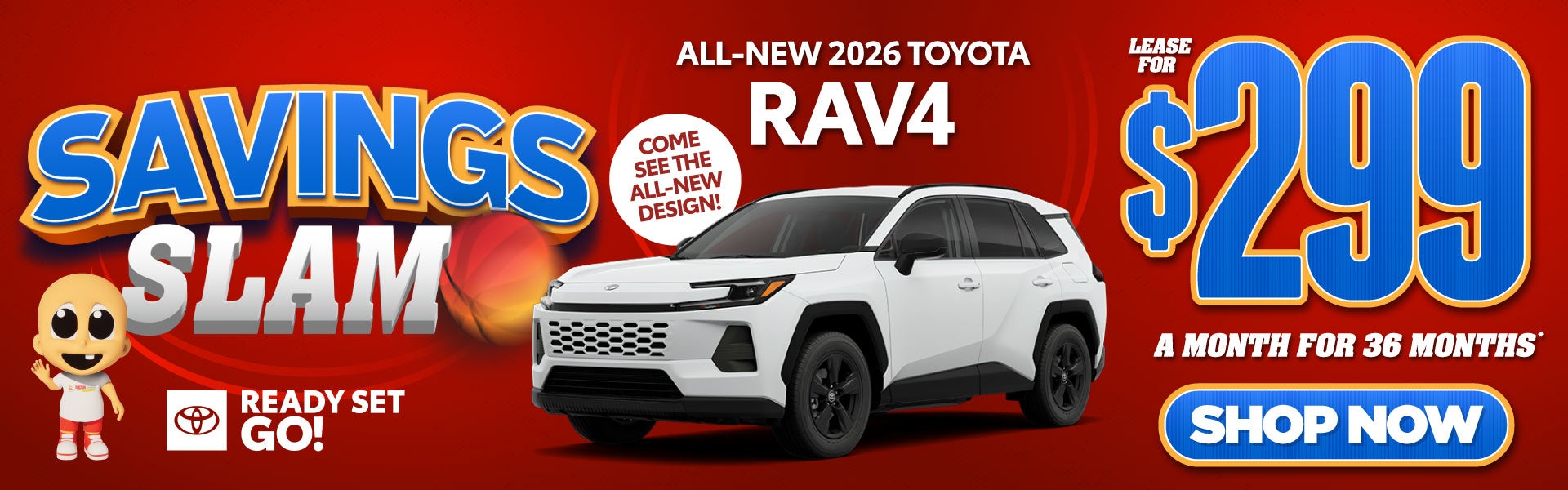 "ALL NEW 2026 RAV4 LE COME SEE THE ALL NEW DESIGN"	"LEASE FO
