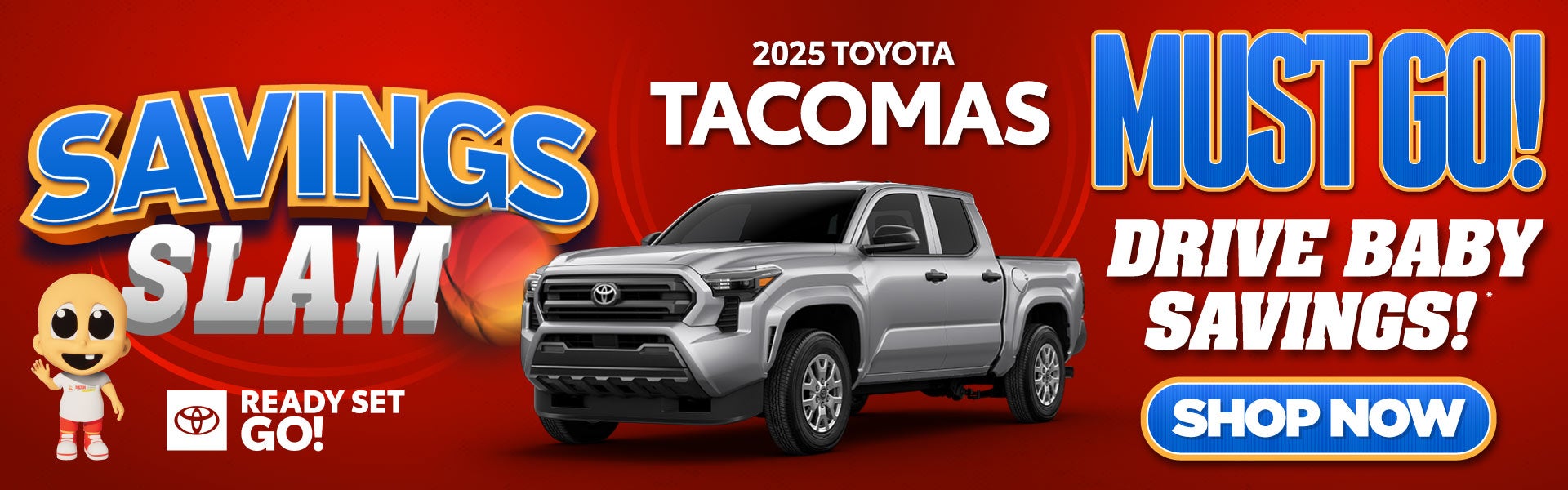 2025 Tacoma’s must go, drive baby savings!