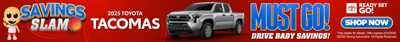 2025 Tacoma’s must go, drive baby savings!
