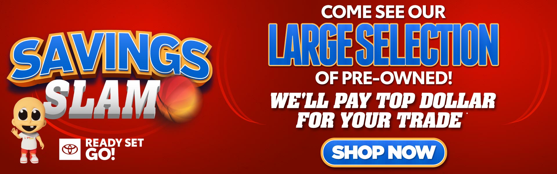 Come see our large selection of pre-owned! 	WE'LL PAY TOP DO