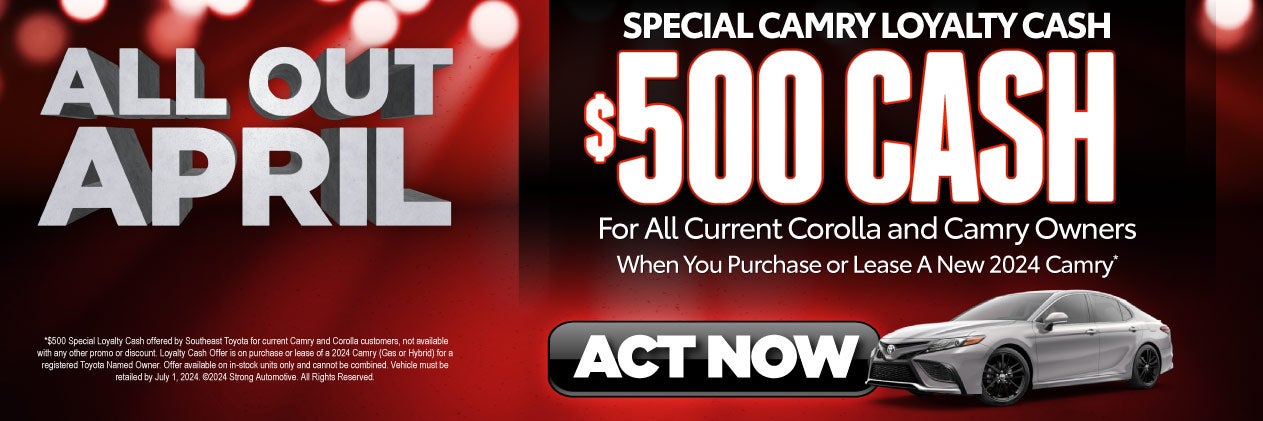 Special Camry Loyalty Cash - $500 Cash - Act Now