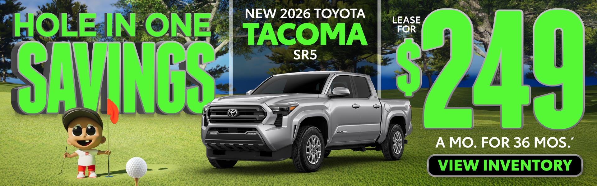 NEW 2026 TOYOTA TACOMA SR5	Lease for $249/month for 36 month