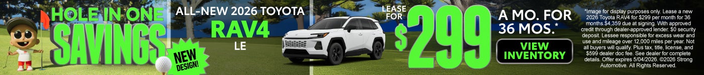 "ALL NEW 2026 RAV4 LE COME SEE THE ALL NEW DESIGN"	Lease for $299/month for 36 months*
