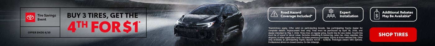 BUY 3 TIRES, GET THE 4TH FOR $1*