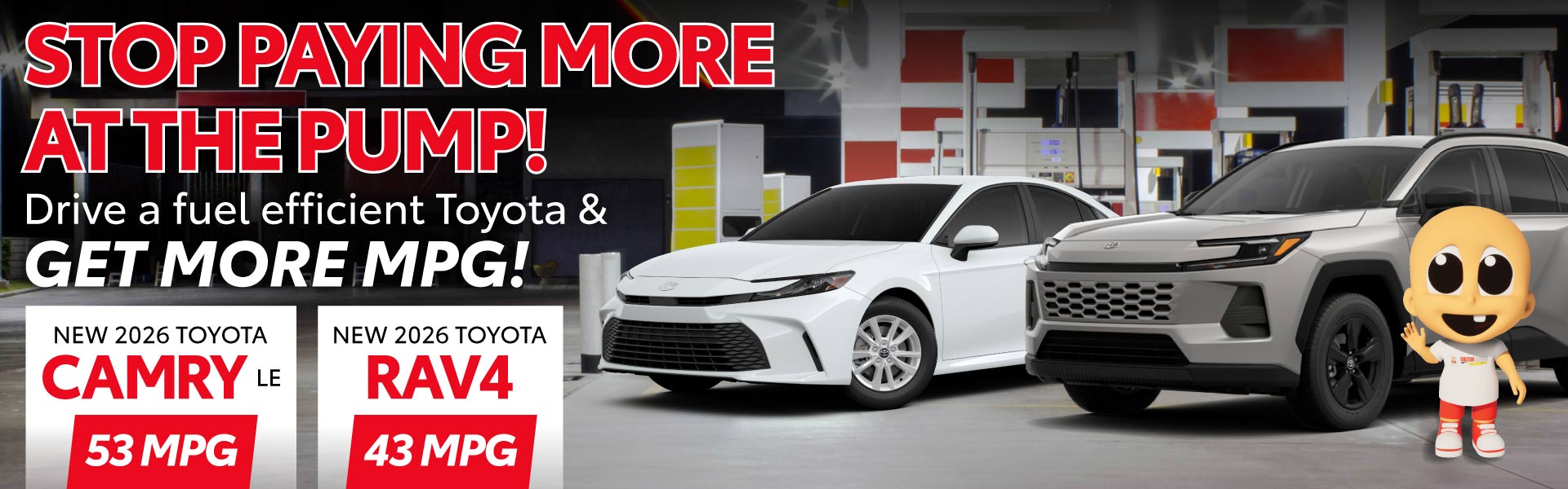 Stop paying more at the pump! Drive a fuel efficient Toyota 
