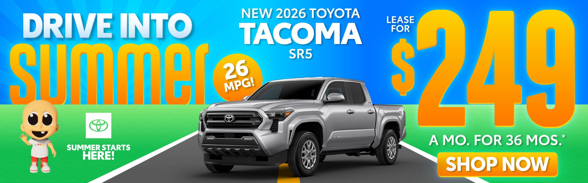 NEW 2026 TOYOTA TACOMA SR5	$249/mo for 36 months*