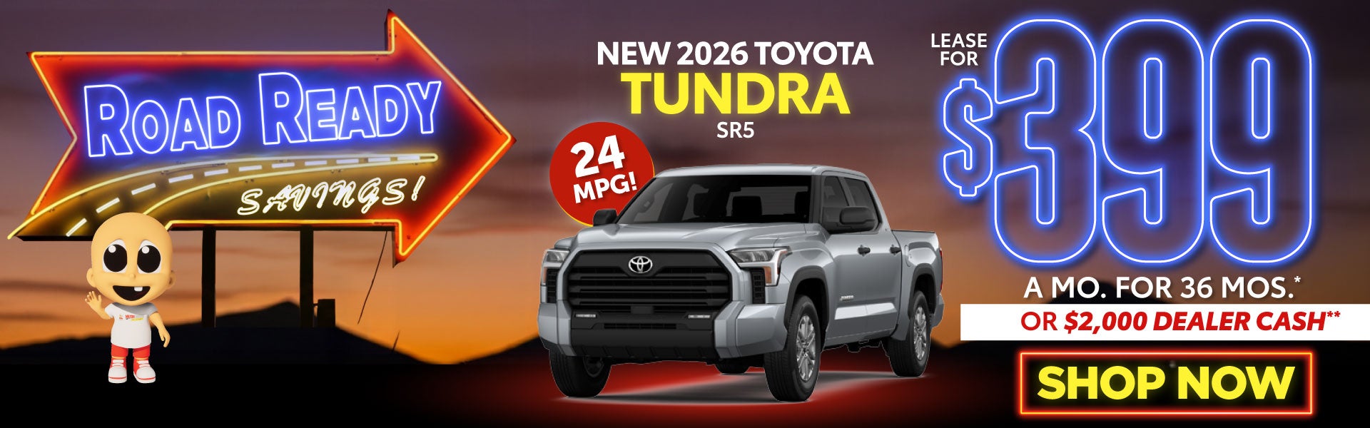 NEW 2026 TOYOTA TUNDRA SR5	$399/mo for 36 months* OR $2,000 