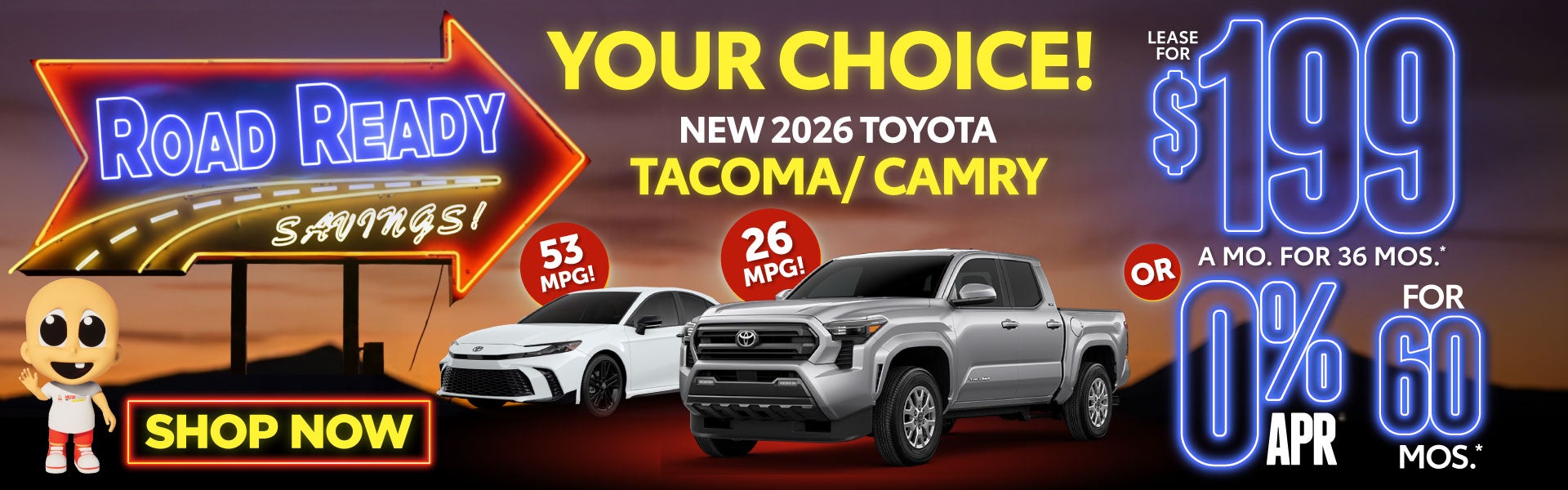 YOUR CHOICE! 2026 TACOMA / CAMRY 	"LEASE $199 a mo / 36 MONT