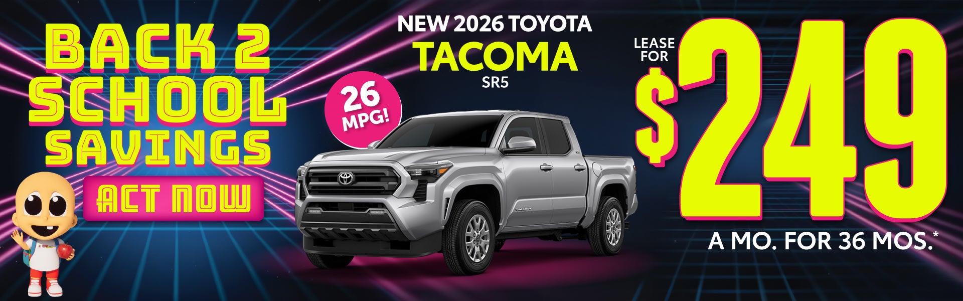 NEW 2026 TOYOTA TACOMA SR5	$249/mo for 36 months*