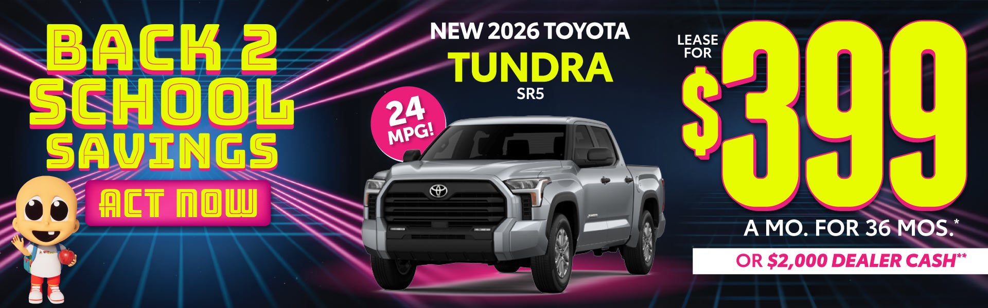 NEW 2026 TOYOTA TUNDRA SR5	$399/mo for 36 months* OR $2,000 