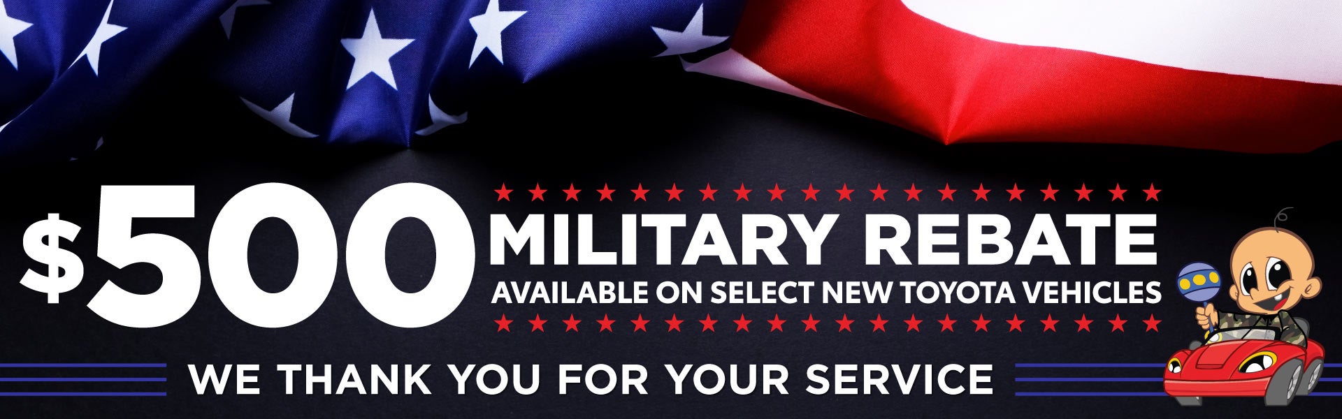 $500 MILITARY REBATE AVAILABLE ON SELECT NEW TOYOTA VEHICLES