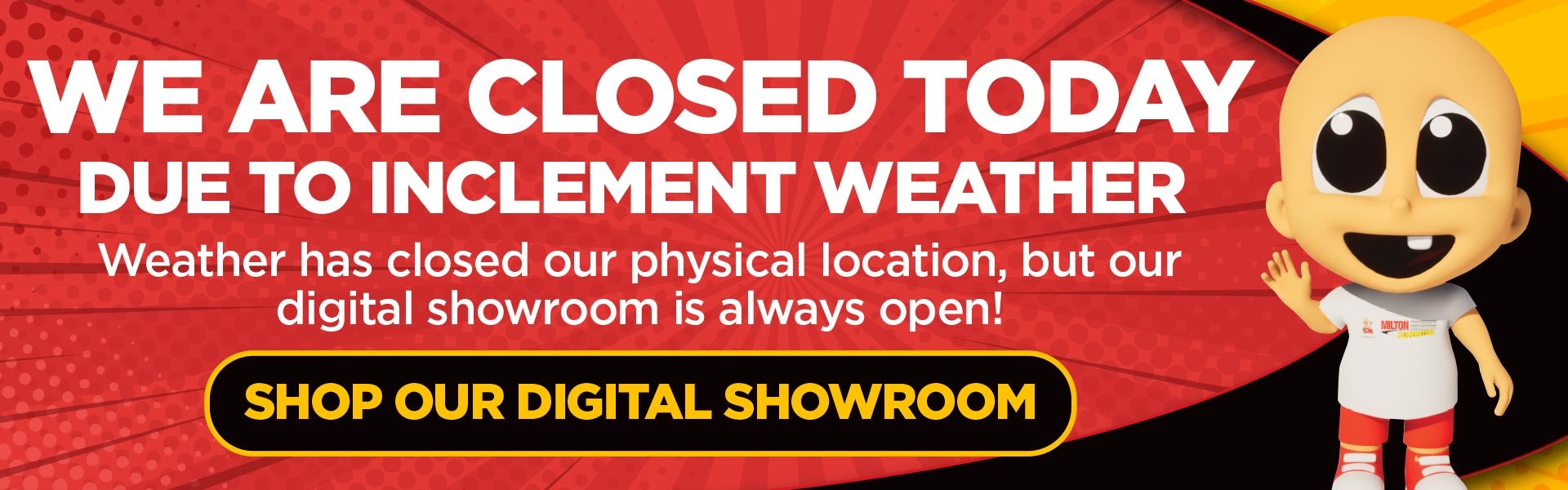 Weather has closed our physical location, but our digital sh